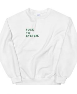 Fuck Yo System Unisex Sweatshirt
