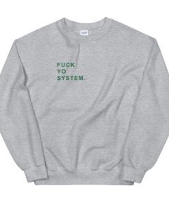 Fuck Yo System Unisex Sweatshirt Grey