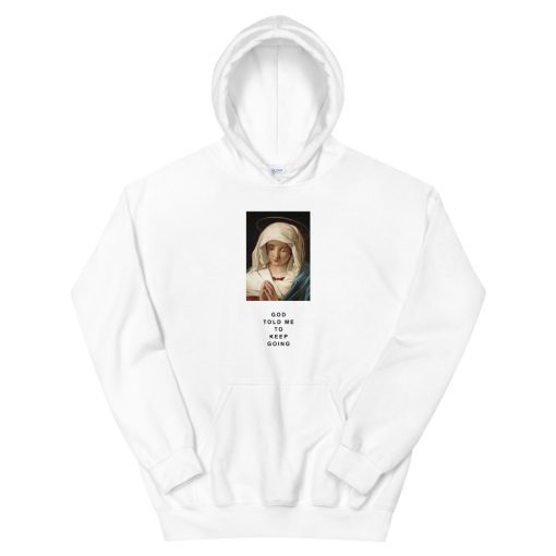 God Told Me To Keep Going Unisex Hoodie