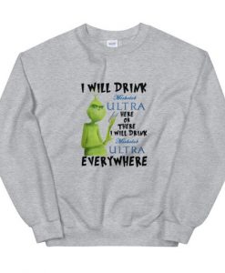 Grinch I will drink Michelob Ultra everywhere Unisex Sweatshirt Grey