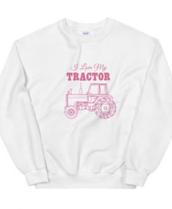 I Love My Tractor Unisex Sweatshirt