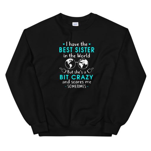 I have the best sister in the world Unisex Sweatshirt