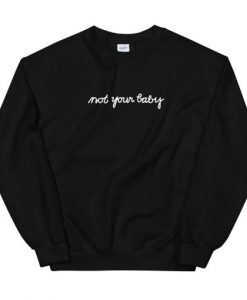 Not Your Baby Unisex Sweatshirt