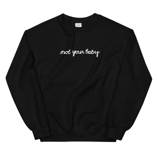 Not Your Baby Unisex Sweatshirt