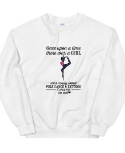 Once Upon A Time Pole Dance And Tattoos Unisex Sweatshirt