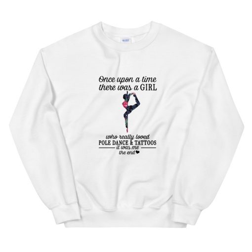 Once Upon A Time Pole Dance And Tattoos Unisex Sweatshirt