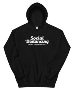 Social Distancing Please Stay Back 6 Feet Unisex Hoodie