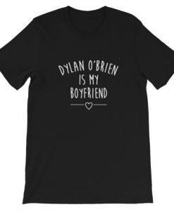 Dylan O’Brien is My Boyfriend T-shirt