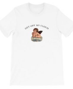 Get Off my Cloud T-shirt