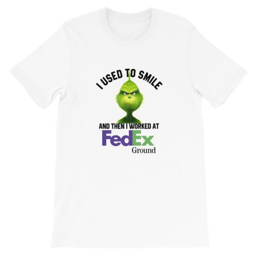 Grinch I Used To Smile And Then I Worked At Fedex T-shirt