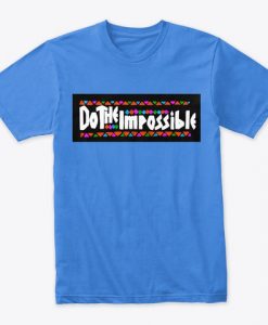 Do The Impossible T-shirt