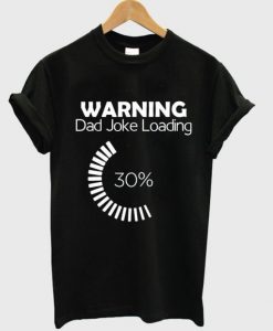 Dad Joke Loading T-shirt