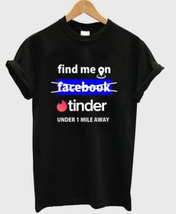 Find Me on Tinder T-shirt