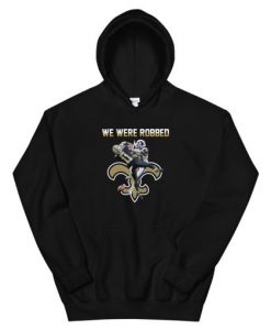 New Orleans Saints We Were Robbed Unisex Hoodie