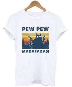 Pew Pew Madafakas T-shirt