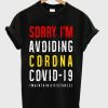 Sorry I’m Avoiding Corona Covid-19 T-shirt