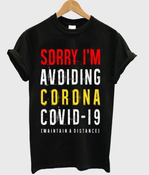 Sorry I’m Avoiding Corona Covid-19 T-shirt