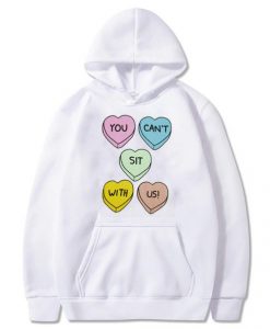 You Can’t Sit With Us Hearts Hoodie