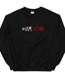 I Am Latina Unisex Sweatshirt