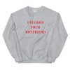 I Fucked Your Boyfriend Unisex Sweatshirt