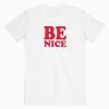 Be Nice T-shirt