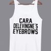 Cara Delevingne’s Eyebrows Unisex Tanktop