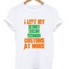 I Left My Director Business Analytics Custome At Home T-shirt