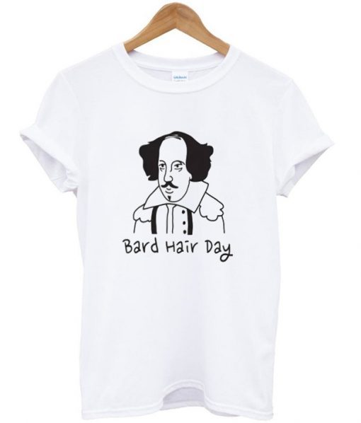 Bard hair Day T-shirt