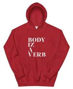 Body Iz A Verb Hoodie