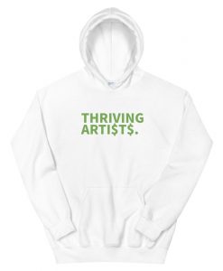 THRIVING ARTI$T$ Hoodie