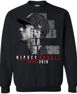 Nipsey Hussle Hacing Strong Enemies is a Blessing Sweatshirt