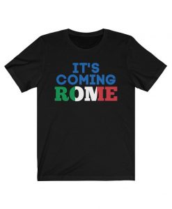 Italia it's coming rome T-shirt