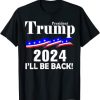 Trump 2024 I'll Be Back T-shirt