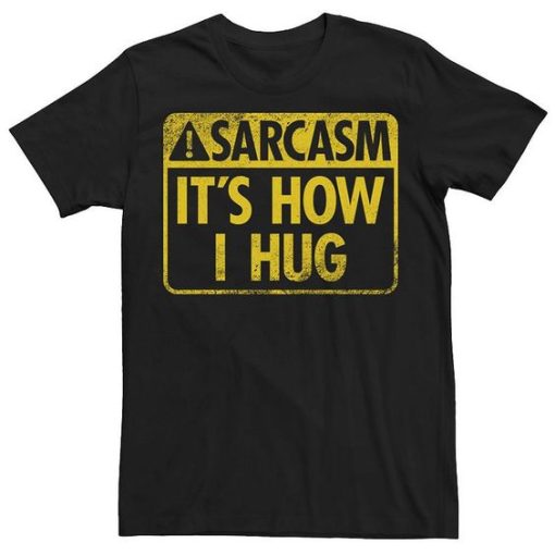 Sarcasm Its How I Hug Warning Sign T-shirt