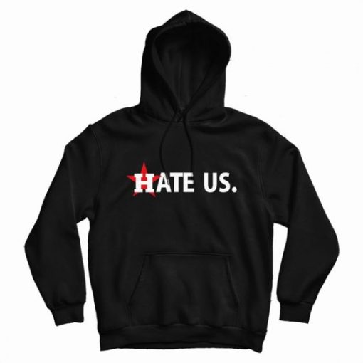 Houston Astros Hate Us Hoodie