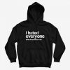 I Hated Everyone Before It Was Mainstreams Hoodie