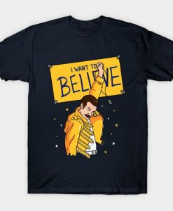 I Want To Believe! T-Shirt