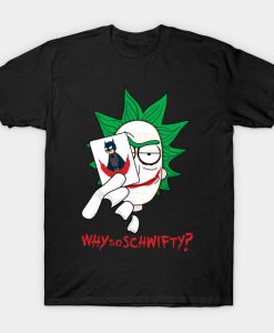 Why So Schwifty T-Shirt