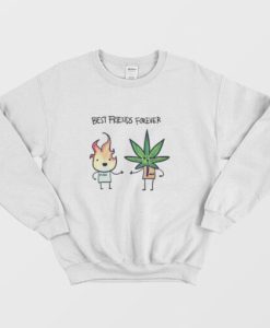 Best Friends Forever Fire and Weed Sweatshirt