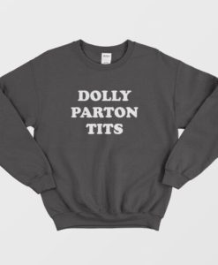 Dolly Tits Sweatshirt