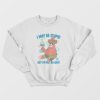 Patrick Star I May Be Stupid But I’m Not An Idiot Sweatshirt