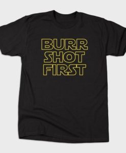 Burr Shot First Hamilton T-Shirt