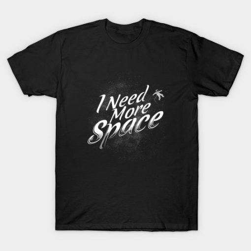 I Need More Space T-Shirt