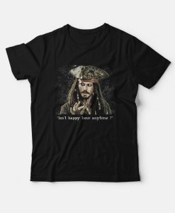 Johnny Depp Isn’t Happy Hour Anytime T-Shirt Jack Sparrow