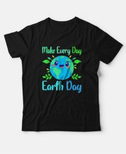 Make Every Day Earth Day T-Shirt