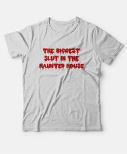 The Biggest Slut T-shirt