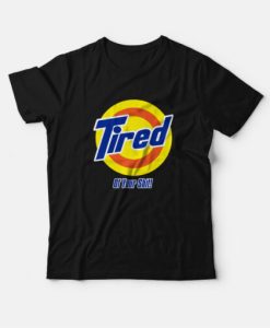 Tired of your Shit Tide Parody T-Shirt