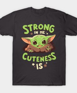 Baby Yoda Strong in Me T-shirt