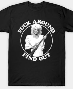 Fuck Around Find Out T-Shirt