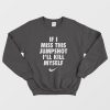 If I Miss This Jumpshot I’ll Kill Myself Sweatshirt